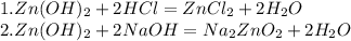 1.Zn(OH)_2+2HCl=ZnCl_2+2H_2O\\2.Zn(OH)_2+2NaOH=Na_2ZnO_2+2H_2O