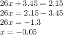 26x + 3.45 = 2.15 \\ 26x = 2.15 - 3.45 \\ 26x = - 1.3 \\ x = - 0.05