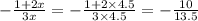 - \frac{1 + 2x}{3x} = - \frac{1 + 2 \times 4.5}{3 \times 4.5} = - \frac{10}{13.5}