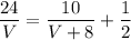 \dfrac{24}V=\dfrac{10}{V+8}+\dfrac12