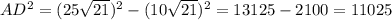 AD^2= (25\sqrt{21})^2- (10\sqrt{21})^2 = 13125-2100=11025