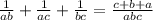 \frac{1}{ab}+ \frac{1}{ac}+ \frac{1}{bc}= \frac{c+b+a}{abc}