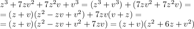 z^3+7zv^2+7z^2v+v^3=(z^3+v^3)+(7zv^2+7z^2v)=\\=(z+v)(z^2-zv+v^2)+7zv(v+z)=\\=(z+v)(z^2-zv+v^2+7zv)=(z+v)(z^2+6z+v^2)