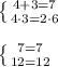 \left \{ {{4+3=7} \atop {4\cdot 3=2\cdot6}} \right\\\\\left \{ {{7=7} \atop {12=12}} \right