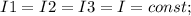 I1=I2=I3=I=const;\\