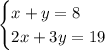 \begin{cases} x+y = 8\\2x+3y=19\end{cases}