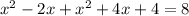 x^2-2x+x^2+4x+4=8