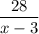 \dfrac{28}{x-3}