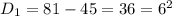 D_1=81-45=36=6^2