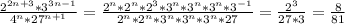 \frac{2^{2n+3}*3^{3n-1}}{4^{n}*27^{n+1}}=\frac{2^n*2^n*2^3*3^n*3^n*3^n*3^{-1}}{2^n*2^n*3^n*3^n*3^n*27}=\frac{2^3}{27*3}=\frac{8}{81}