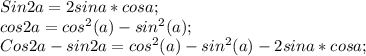 Sin2a=2sina*cosa;\\ cos2a=cos^2(a)-sin^2(a);\\ Cos2a-sin2a=cos^2(a)-sin^2(a)-2sina*cosa;\\