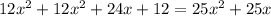 12x^2+12x^2+24x+12=25x^2+25x