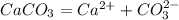 CaCO_3 = Ca^{2+} + CO_3^{2-}