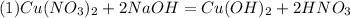 (1) Cu(NO_3)_2 + 2NaOH = Cu(OH)_2 + 2HNO_3