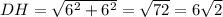 DH=\sqrt{6^2+6^2}=\sqrt{72}=6\sqrt2