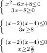 \left \{ {{x^{2}-6x+8\leq0} \atop {3x-8\geq 0}} \right.\\\\\left \{ {{(x-2)(x-4)\leq0 } \atop {3x\geq8 }} \right.\\\\\left \{ {{(x-2)(x-4)\leq0 } \atop {x\geq2\frac{2}{3}}} \right.