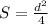 S=\frac{d^{2}}{4}