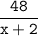 \tt\displaystyle\frac{48}{x+2}\\\\