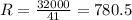 R = \frac{32000}{41} = 780.5