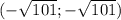 (-\sqrt{101};-\sqrt{101})