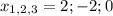 x_{1,2,3}=2;-2;0