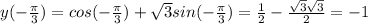 y(-\frac{\pi}{3})=cos(-\frac{\pi}{3})+\sqrt{3}sin(-\frac{\pi}{3})=\frac{1}{2}-\frac{\sqrt{3}\sqrt{3}}{2}=-1