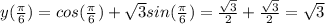 y(\frac{\pi}{6})=cos(\frac{\pi}{6})+\sqrt{3}sin(\frac{\pi}{6})=\frac{\sqrt{3}}{2}+\frac{\sqrt{3}}{2}=\sqrt{3}