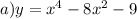 a) y=x^{4}-8x^{2}-9