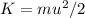 K=mu^{2}/2