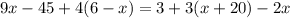 9x-45+4(6-x)=3+3(x+20)-2x