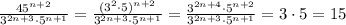 \frac{45^{n+2}}{3^{2n+3}\cdot5^{n+1}}=\frac{(3^2\cdot5)^{n+2}}{3^{2n+3}\cdot5^{n+1}}=\frac{3^{2n+4}\cdot5^{n+2}}{3^{2n+3}\cdot5^{n+1}}=3\cdot5=15