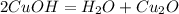 2CuOH=H_2O+Cu_2O