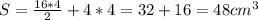 S=\frac{16*4}{2}+4*4=32+16=48 cm^3