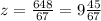 z=\frac{648}{67}=9\frac{45}{67}