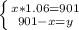 \left \{ {{x*1.06=901} \atop {901-x=y}} \right.