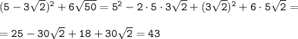 \tt (5-3\sqrt{2})^2+6\sqrt{50}=5^2-2\cdot5\cdot3\sqrt{2}+(3\sqrt{2})^2+6\cdot5\sqrt{2}=\\\\=25-30\sqrt{2}+18+30\sqrt{2}=43