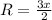 R = \frac{3x}{2}