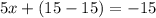 5x+(15-15)=-15