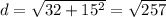 d=\sqrt{32+15^2}=\sqrt{257}