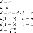 d+a\\d\cdot b\\d+a-d\cdot b=c\\d(1-b)+a=c\\d(1-b)=c-a\\d=\frac{c-a}{1-b}