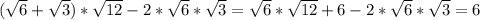 (\sqrt{6}+\sqrt{3})*\sqrt{12}-2*\sqrt{6}*\sqrt{3}= \sqrt{6}*\sqrt{12}+6-2*\sqrt{6}*\sqrt{3}=6