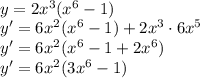 \\y=2x^3(x^6-1)\\ y'=6x^2(x^6-1)+2x^3\cdot6x^5\\ y'=6x^2(x^6-1+2x^6)\\y'=6x^2(3x^6-1)