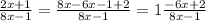 \frac{2x+1}{8x-1}=\frac{8x-6x-1+2}{8x-1}=1\frac{-6x+2}{8x-1}