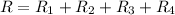 R=R_{1}+R_{2}+R_{3}+R_{4}