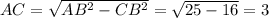 AC=\sqrt{AB^{2}-CB^{2}}=\sqrt{25-16}=3