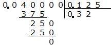 Решение в столбик 0.04 нужно разделить на 0,125