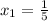 x_1=\frac{1}{5}