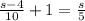 \frac{s-4}{10}+1=\frac{s}{5}