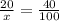 \frac{20}{x}=\frac{40}{100}