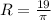 R=\frac{19}{\pi }